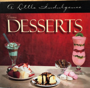 A Little Indulgence Dream Desserts
